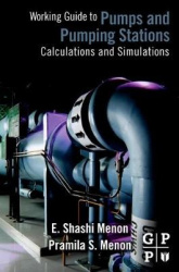 Working Guide to Pump and Pumping Stations : Calculations and Simulations