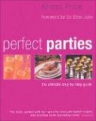 Perfect Parties: The Ultimate Step-By-Step Guide