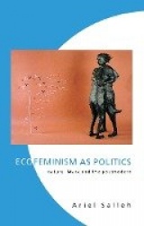 Ecofeminism as Politics - Nature, Marx and the Postmodern