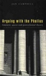 Arguing With the Phallus - Feminist, Queer and Postcolonial Theory: A Psychoanalytic Contribution