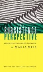 The Subsistence Perspective - Beyond the Globalised Economy