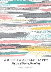 Write Yourself Happy: The Art of Positive Journalling