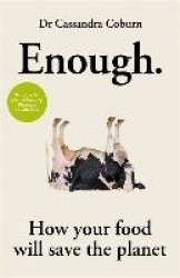 Enough - How your food choices will save the planet