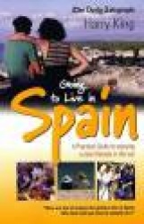 Going To Live In Spain - A practical guide to enjoying a new lifestyle in the sun