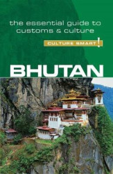 Bhutan - Culture Smart! - The Essential Guide to Customs & Culture