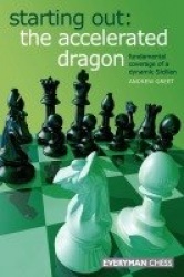 Starting Out : The Accelerated Dragon - Fundamental Coverage of a Dynamic Sicilian