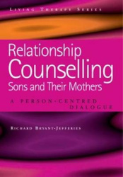 Relationship Counselling - Sons and Their Mothers - A Person-Centred Dialogue