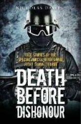 Death Before Dishonour - True Stories of The Special Forces Heroes Who Fight Global Terror