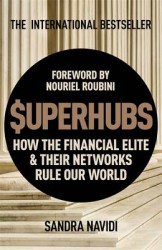 SuperHubs - How the Financial Elite and Their Networks Rule our World