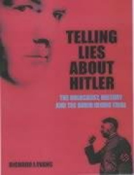 Telling Lies About Hitler - The Holocaust, History and the David Irving Trial
