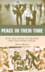 Peace in Their Time - War and Peace in Ireland and Southern Africa