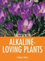 Success with Alkaline-Loving Plants