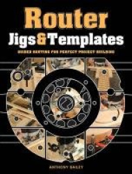 Router Jigs & Templates - Guided Routing for Perfect Project Building