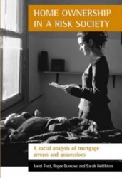 Home ownership in a risk society - A social analysis of mortgage arrears and possessions
