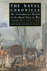 The Naval Chronicle: 1807-1809, the War of Attrition v. 4 - Contemporary Views of the War at Sea