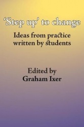 Step Up to Social Work - Ideas from Practice Written by Students