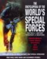 The Encyclopedia of the World's Special Forces - Tactics, History, Strategy, Weapons