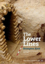 The Lower Lines Brompton Kent - Archaeological Investigations 2007–2009