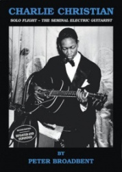 Charlie Christian: Solo Flight the Story of the Seminal Electric Guitarist