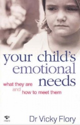 Your Child's Emotional Needs: What They Are and How to Meet Them
