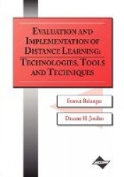 Evaluation and Implementation of Distance Learning-Technologies Tools and Techniques