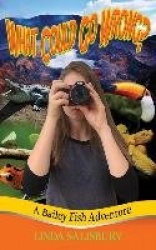 What Could Go Wrong? - A Bailey Fish Adventure