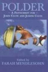 Polder: A Festschrift for John Clute and Judith Clute