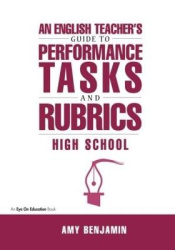English Teacher's Guide to Performance Tasks and Rubrics - High School