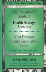 Consumer's Guide to Health Savings Accounts - What Everyone Should Know About HSAs