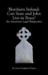 Northern Ireland - Can Sean and John Live in Peace? an American Legal Perspective