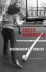Lotty Rosenfeld - Disobedient Spaces