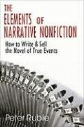 Elements of Narrative Nonfiction - How to Write & Sell the Novel of True Events