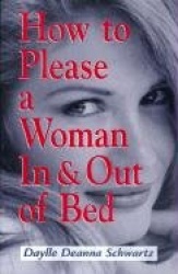 How to Please a Woman - In and Out of Bed....