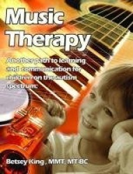 Music Therapy - Another Path to Learning and Understanding for Children on the Autism Spectrum