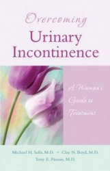 Overcoming Urinary Incontinence - A Woman's Guide to Treatment