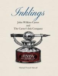 Inklings - John Wilkins Carter and The Carter's Ink Company