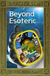 Beyond Esoteric - Escaping Prison Planet