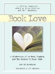Book Love - A Celebration of Writers, Readers, and the Printed & Bound Book