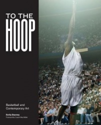 To the Hoop - Basketball and Contemporary Art