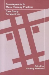 Developments in Music Therapy Practice - Case Study Perspectives