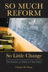 So Much Reform, So Little Change - The Persistence of Failure in Urban Schools