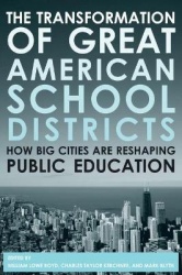 The Transformation of Great American School Districts - How Big Cities Are Reshaping Public Education