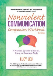 Nonviolent Communication Companion Workbook, 2nd Edition - A Practical Guide for Individual, Group, or Classroom Study