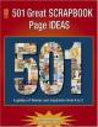 501 Great Scrapbook Page Ideas - A Gallery of Themes and Inspiration from a to Z