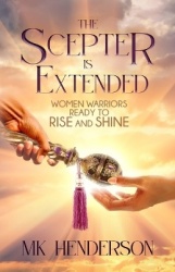 The Scepter is Extended - Women Warriors Ready to Rise and Shine