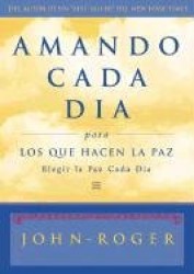 Amando cada dia para los que hacen la paz - Elegir la paz cada dia