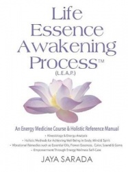 Life Essence Awakening Process- An Energy Medicine Course and Holistic Reference Manual