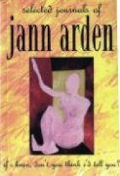 If I Knew, Don't You Think I'd Tell You? - Selected Journals of Jann Arden