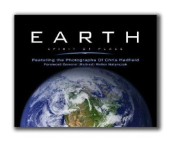 Earth, Spirit of Place - Featuring the Photographs of Chris Hadfield