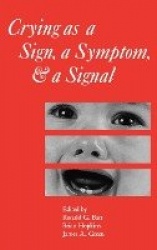 Crying as a Sign, a Symptom, and a Signal - Clinical, Emotional and Developmental Aspects of Infant and Toddler Crying